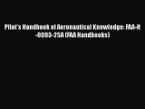 [Read Book] Pilot's Handbook of Aeronautical Knowledge: FAA-H-8083-25A (FAA Handbooks)  Read
