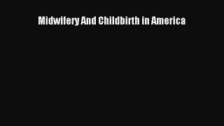 [Read Book] Midwifery And Childbirth in America  EBook