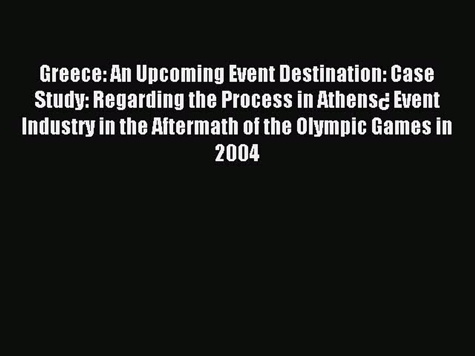 Read Greece: An Upcoming Event Destination: Case Study: Regarding the Process in Athens¿ Event