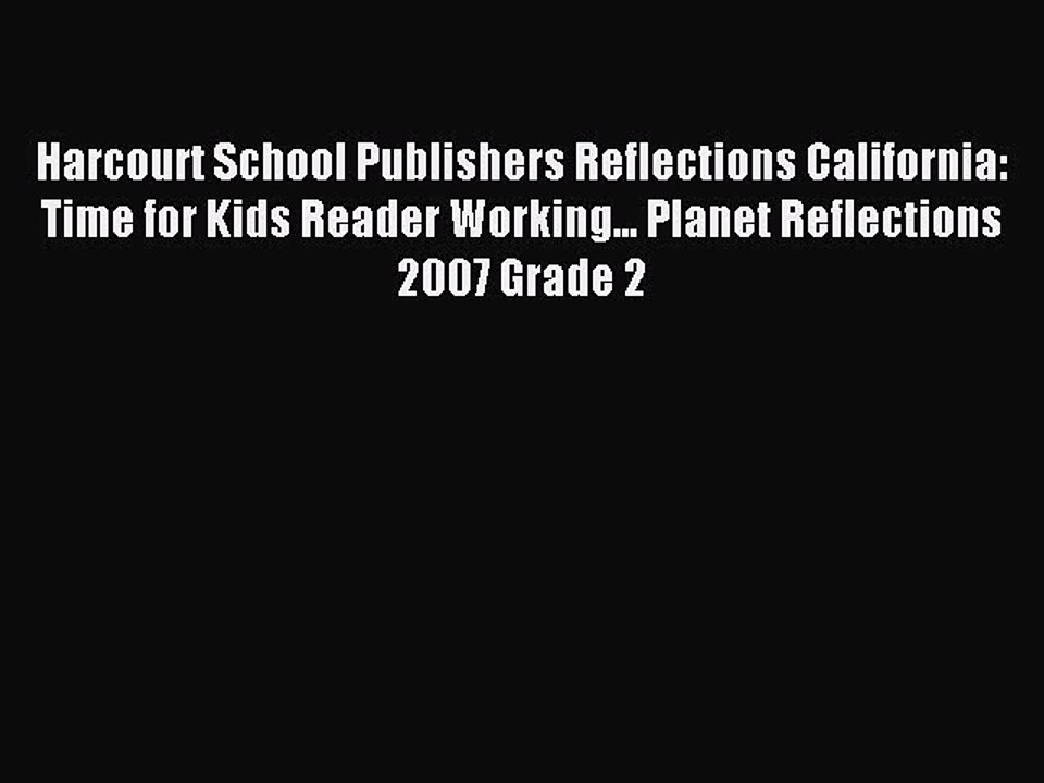 Read Harcourt School Publishers Reflections California: Time for Kids Reader Working... Planet