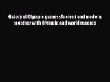 Download History of Olympic games: Ancient and modern together with Olympic and world records