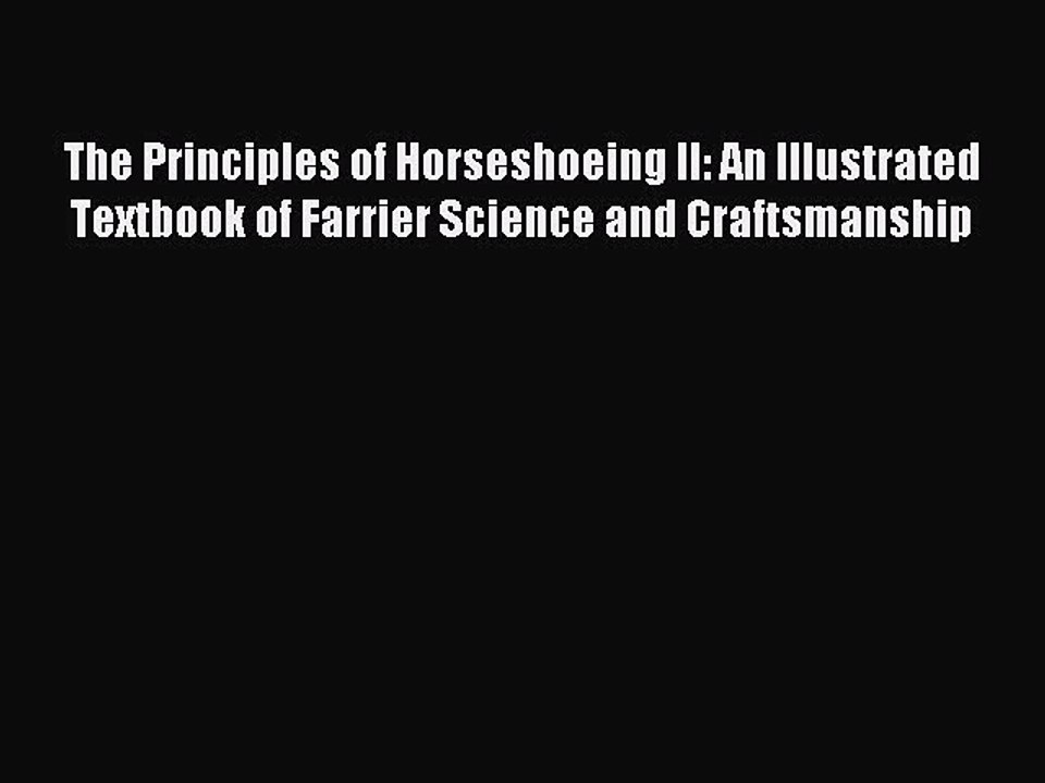 Read The Principles of Horseshoeing II: An Illustrated Textbook of Farrier Science and Craftsmanship
