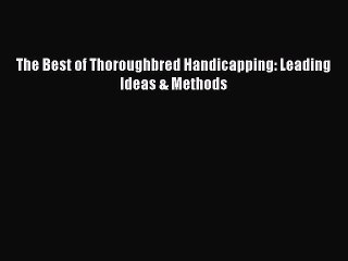 Download The Best of Thoroughbred Handicapping: Leading Ideas & Methods PDF Free