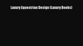 Read Luxury Equestrian Design (Luxury Books) Ebook Free