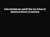 Ebook Cabra Dominicans and All That Jazz: A Story of Dominican Sisters in Louisiana Download