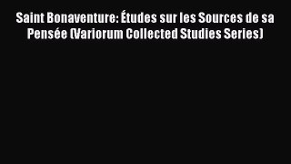 Book Saint Bonaventure: Études sur les Sources de sa Pensée (Variorum Collected Studies Series)