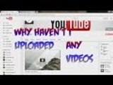 Why I Haven't Uploaded