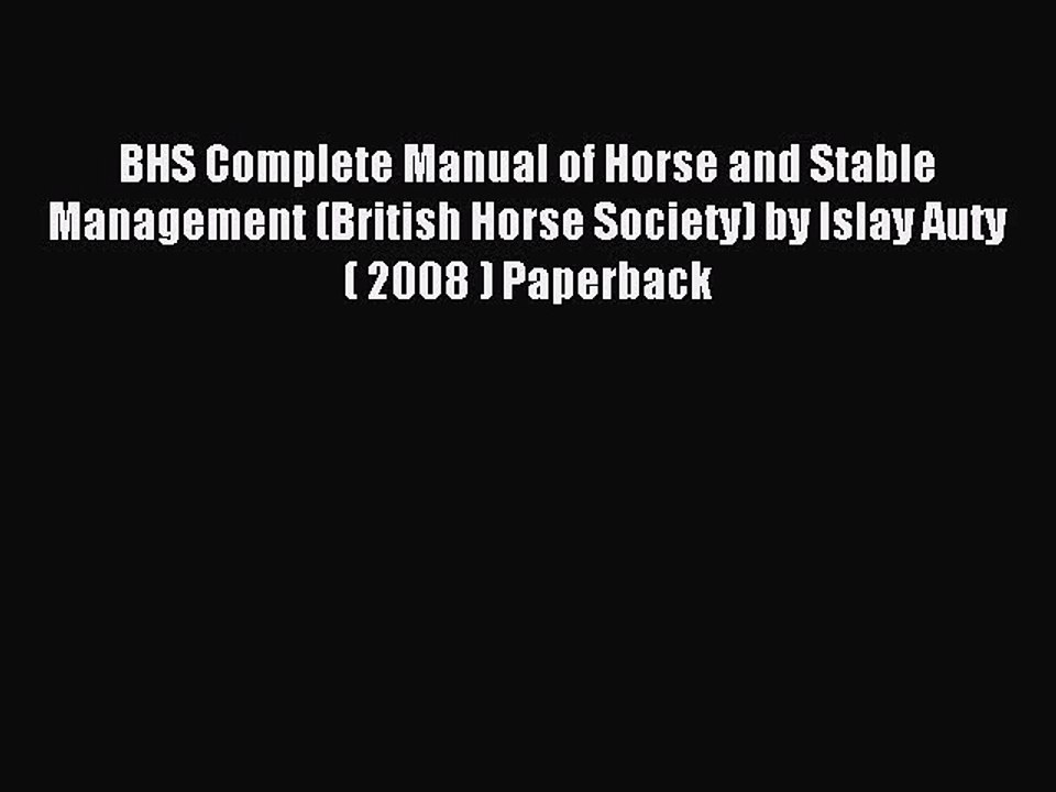 Download BHS Complete Manual of Horse and Stable Management (British Horse Society) by Islay