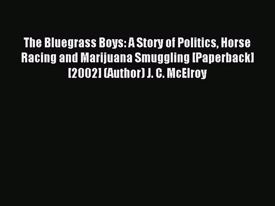 Read The Bluegrass Boys: A Story of Politics Horse Racing and Marijuana Smuggling [Paperback]