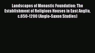 Ebook Landscapes of Monastic Foundation: The Establishment of Religious Houses in East Anglia