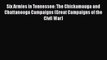 Download Six Armies in Tennessee: The Chickamauga and Chattanooga Campaigns (Great Campaigns