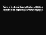 PDF Terror in the Trees: Haunted Trails and Chilling Tales from the pages of BACKPACKER Magazine