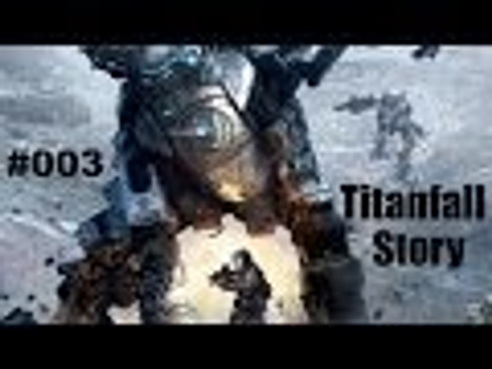 Titanfall Story #003 - Die Titan Armee - Let´s Play Titanfall Story - Deutsch German