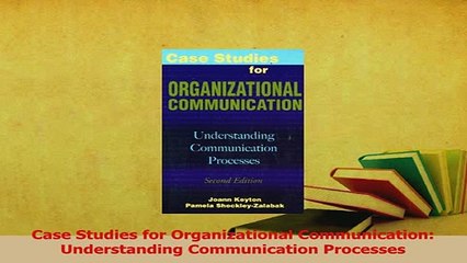Read  Case Studies for Organizational Communication Understanding Communication Processes Ebook Free