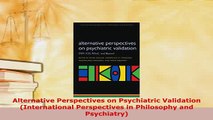 PDF  Alternative Perspectives on Psychiatric Validation International Perspectives in Read Online