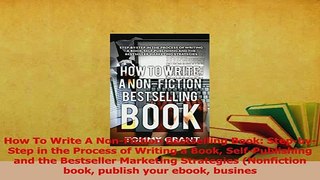 Read  How To Write A NonFiction Bestselling Book StepbyStep in the Process of Writing a Book Ebook Free