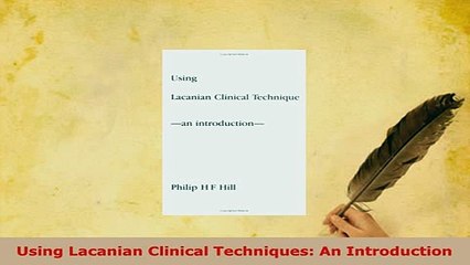 PDF  Using Lacanian Clinical Techniques An Introduction Ebook