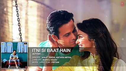 Latest Movie Song - Itni Si Baat Hain Full Song - AZHAR - Emraan Hashmi, Prachi Desai - Arijit Singh, Pritam - HDEntertainment