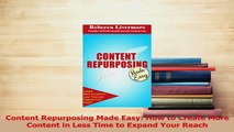 Read  Content Repurposing Made Easy How to Create More Content in Less Time to Expand Your Ebook Free