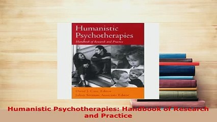 PDF  Humanistic Psychotherapies Handbook of Research and Practice Ebook