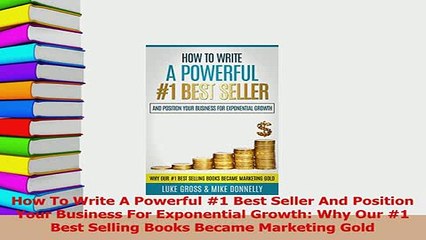 PDF  How To Write A Powerful 1 Best Seller And Position Your Business For Exponential Growth Download Online