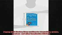 READ book  Playing With Stories Story crafting for storytellers writers teachers  and other Full Free