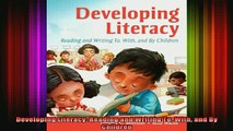 READ book  Developing Literacy Reading and Writing To With and By Children Full Free