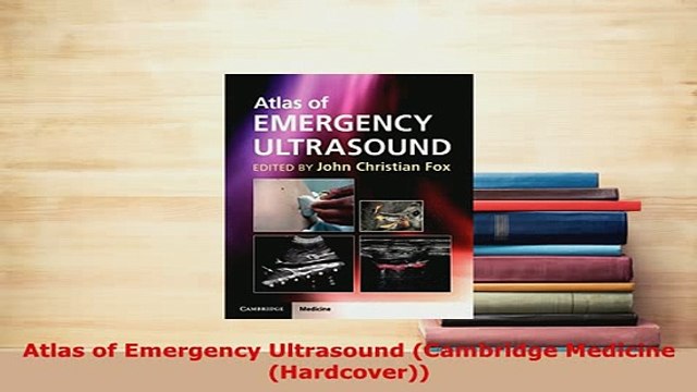 PDF Atlas of Emergency Ultrasound Cambridge Medicine Hardcover Read Full Ebook