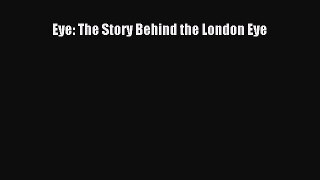 [Read PDF] Eye: The Story Behind the London Eye Download Online