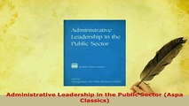 PDF  Administrative Leadership in the Public Sector Aspa Classics PDF Book Free