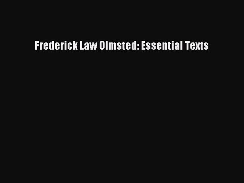 [Read PDF] Frederick Law Olmsted: Essential Texts Ebook Free