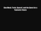 Download Elon Musk: Tesla SpaceX and the Quest for a Fantastic Future PDF Free