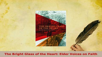 PDF  The Bright Glass of the Heart Elder Voices on Faith  Read Online