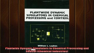 READ THE NEW BOOK   Plantwide Dynamic Simulators in Chemical Processing and Control Chemical Industries  FREE BOOOK ONLINE