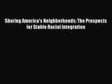 Ebook Sharing America's Neighborhoods: The Prospects for Stable Racial Integration Read Full