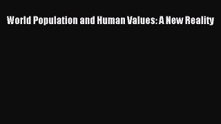 Book World Population and Human Values: A New Reality Read Online