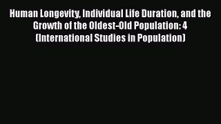 Ebook Human Longevity Individual Life Duration and the Growth of the Oldest-Old Population: