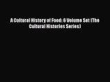 Ebook A Cultural History of Food: 6 Volume Set (The Cultural Histories Series) Read Online