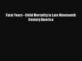 Book Fatal Years - Child Mortality in Late Nineteenth Century America Read Full Ebook