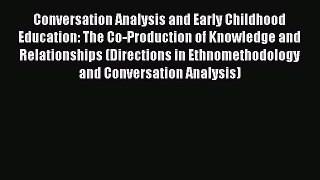 Ebook Conversation Analysis and Early Childhood Education: The Co-Production of Knowledge and