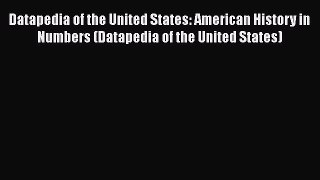 Ebook Datapedia of the United States: American History in Numbers (Datapedia of the United