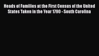 Ebook Heads of Families at the First Census of the United States Taken in the Year 1790 - South