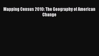 Ebook Mapping Census 2010: The Geography of American Change Read Full Ebook