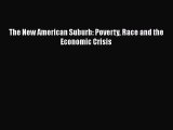 Book The New American Suburb: Poverty Race and the Economic Crisis Read Full Ebook