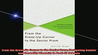 READ FREE FULL EBOOK DOWNLOAD  From the DressUp Corner to the Senior Prom Navigating Gender and Sexuality Diversity in Full Free