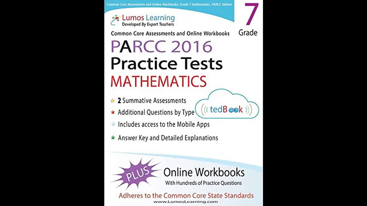 Common Core Assessments and Online Workbooks Grade 7 Mathematics PARCC Edition Common Core State Standards