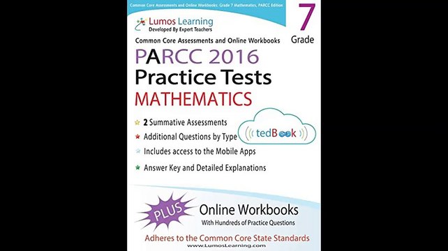 Common Core Assessments and Online Workbooks Grade 7 Mathematics PARCC Edition Common Core State Standards