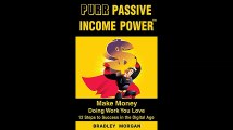 PURR Passive Income PowerTM Make Money Doing Work You Love 12 Steps to Success in the Digital Age