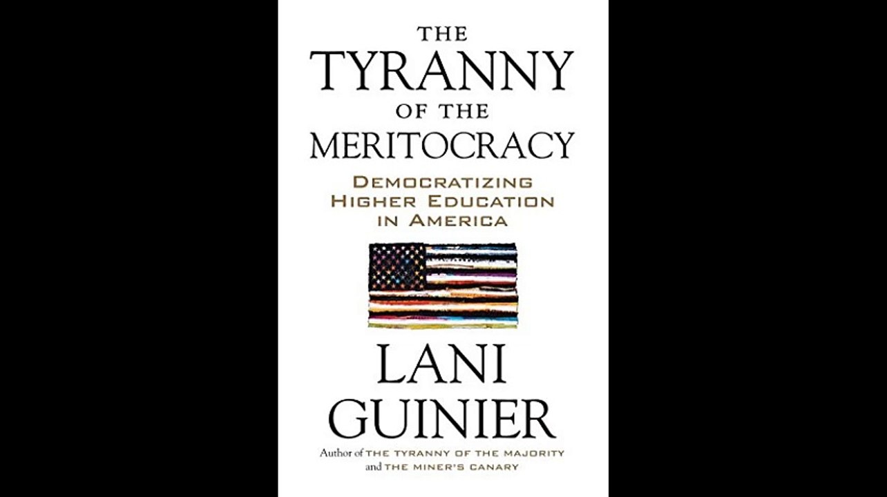 The Tyranny of the Meritocracy Democratizing Higher Education in America