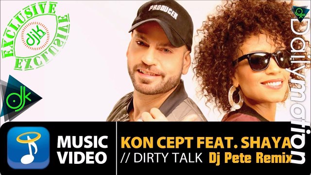 Kon Cept ft Shaya - Dirty Talk (Dj Pete Remix)